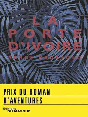 cover image of La Porte d'ivoire--prix roman d'aventures 2018